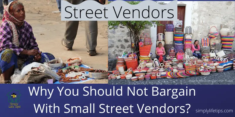 Why You Should Not Bargain With Small Street Vendors?