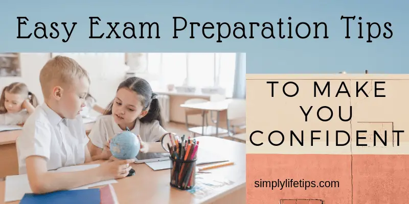 Easy Exam Preparation Tips To Make You Confident