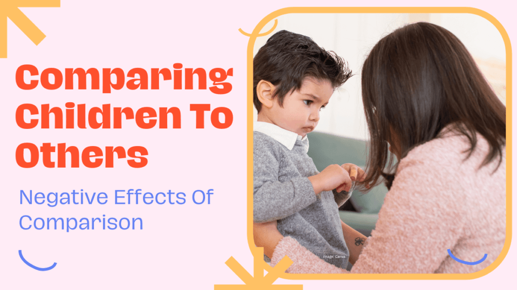 Comparing Children To Others: Negative Effects Of Comparison Comparing Children To Others: Negative Effects Of Comparison